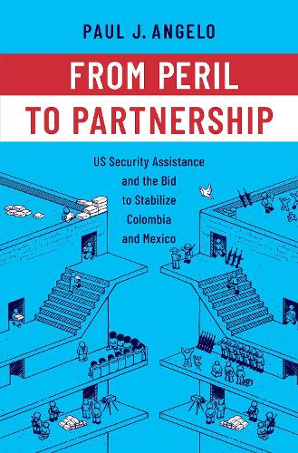 Бумажная книга «From Peril to Partnership: US Security Assistance and the Bid to Stabilize Colombia and Mexico», автор Пол Дж. Анджело - фото №1