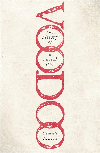 Бумажная книга «Voodoo: The History of a Racial Slur», автор Даниэль Н. Боаз - фото №1
