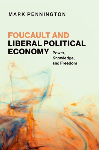 Паперова книга «Foucault and Liberal Political Economy: Power, Knowledge, and Freedom», автор Марк Пеннінгтон - фото №1