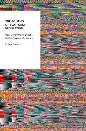 Паперова книга «The Politics of Platform Regulation: How Governments Shape Online Content Moderation», автор Роберт Горва - фото №1
