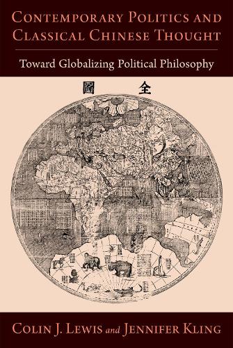 Бумажная книга «Contemporary Politics and Classical Chinese Thought: Toward Globalizing Political Philosophy», авторов Колин Дж. Льюис, Дженнифер Клинг - фото №1