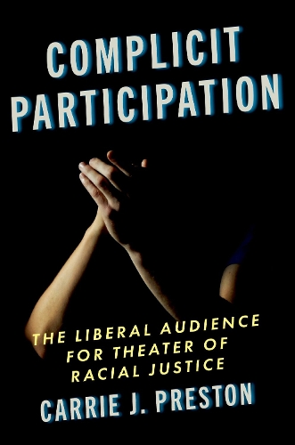 Бумажная книга «Complicit Participation: The Liberal Audience for Theater of Racial Justice», автор Кэрри Дж. Престон - фото №1