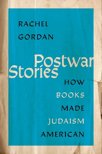 Паперова книга «Postwar Stories: How Books Made Judaism American», автор Рейчел Гордан - фото №1