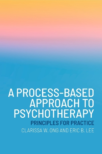 Бумажная книга «A Process-Based Approach to Psychotherapy: Principles for Practice», автор Кларисса В. Онг - фото №1