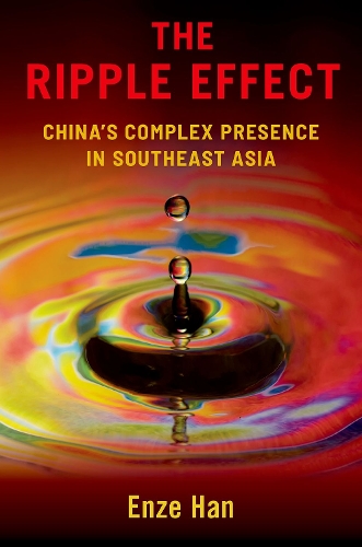 Бумажная книга «The Ripple Effect: China's Complex Presence in Southeast Asia», автор Энзе Хан - фото №1