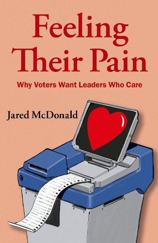 Бумажная книга «Feeling Their Pain: Why Voters Want Leaders Who Care», автор Джаред Макдональд - фото №1