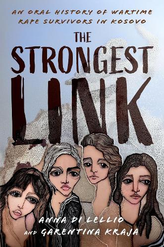 Бумажная книга «The Strongest Link: An Oral History of Wartime Rape Survivors in Kosovo», автор Анна Ди Леллио - фото №1