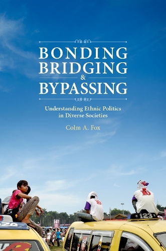 Паперова книга «Bonding, Bridging, & Bypassing: Understanding Ethnic Politics in Diverse Societies», автор Колм А. Фокс - фото №1