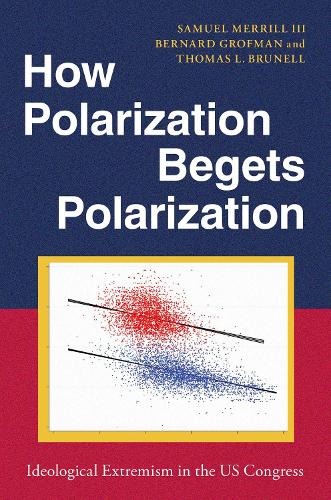 Бумажная книга «How Polarization Begets Polarization: Ideological Extremism in the US Congress», авторов Бернар Грофман, Сэмюэл Меррилл III, Томас Л. Брунелл - фото №1
