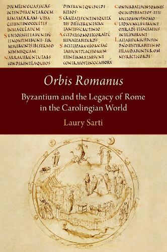 Бумажная книга «Orbis Romanus: Byzantium and the Legacy of Rome in the Carolingian World», автор Лаури Сарти - фото №1