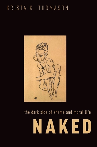 Паперова книга «Naked: The Dark Side of Shame and Moral Life», автор Кріста К. Томасон - фото №1