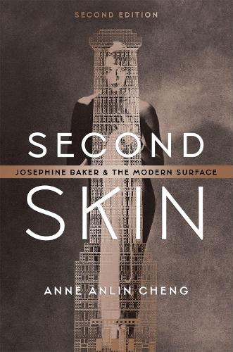 Бумажная книга «Second Skin: Josephine Baker and the Modern Surface», автор Энн Анлин Ченг - фото №1
