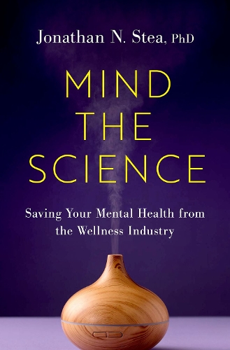 Бумажная книга «Mind the Science: Saving Your Mental Health from the Wellness Industry», автор Джонатан Н. Стиа - фото №1