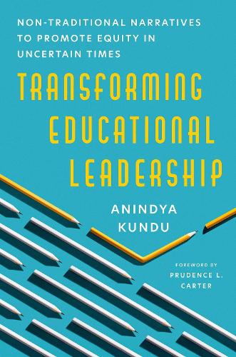 Бумажная книга «Transforming Educational Leadership: Non-Traditional Narratives to Promote Equity in Uncertain Times», автор Аниндья Кунду - фото №1
