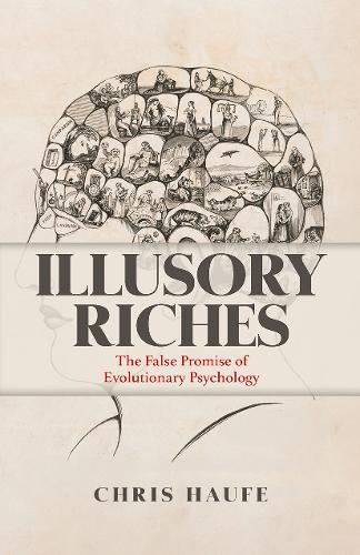 Паперова книга «Illusory Riches: The False Promise of Evolutionary Psychology», автор Кріс Хауф - фото №1