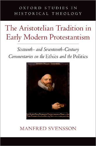 Бумажная книга «The Aristotelian Tradition in Early Modern Protestantism: Sixteenth- and Seventeenth-Century Commentaries on the Ethics and the Politics», автор Манфред Свенссон - фото №1