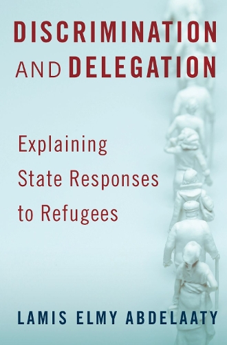 Паперова книга «Discrimination and Delegation: Explaining State Responses to Refugees», автор Ламіс Абделааті - фото №1