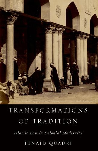 Бумажная книга «Transformations of Tradition: Islamic Law in Colonial Modernity», автор Джунаид Квадри - фото №1