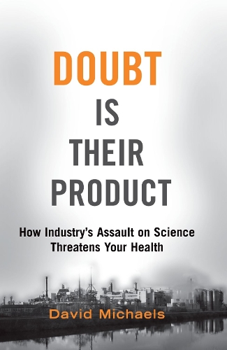 Бумажная книга «Doubt Is Their Product: How Industry's Assault on Science Threatens Your Health», автор Дэвид Майклс - фото №1