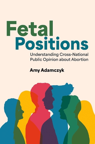 Бумажная книга «Fetal Positions: Understanding Cross-National Public Opinion about Abortion», автор Эми Адамчик - фото №1