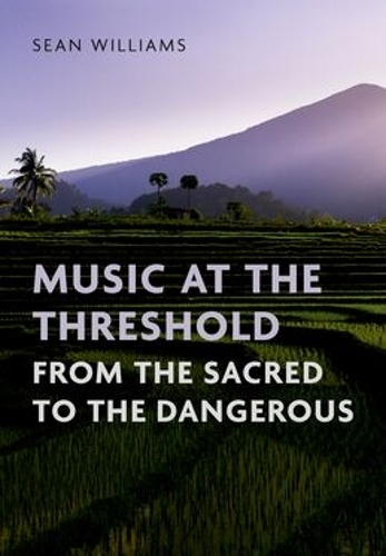 Бумажная книга «Music at the Threshold from the Sacred to the Dangerous», автор Шон Уильямс - фото №1