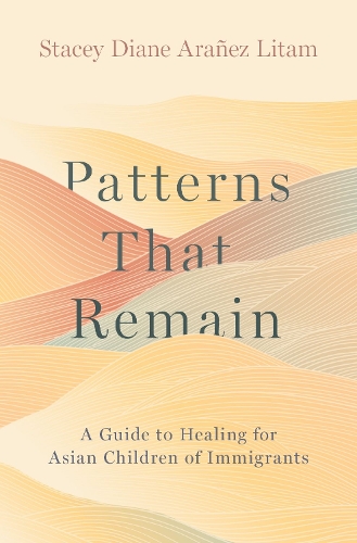 [object Object] «Patterns That Remain: A Guide to Healing for Asian Children of Immigrants», автор Сет Роговой - фото №1