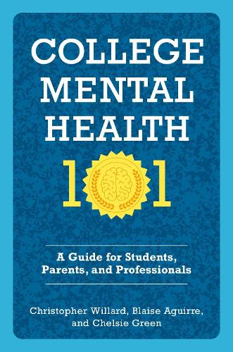 Бумажная книга «College Mental Health 101: A Guide for Students, Parents, and Professionals», авторов Блэйз Агирре, Кристофер Уиллард - фото №1