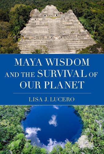 Бумажная книга «Maya Wisdom and the Survival of Our Planet», автор Лиза Дж. Люсеро - фото №1