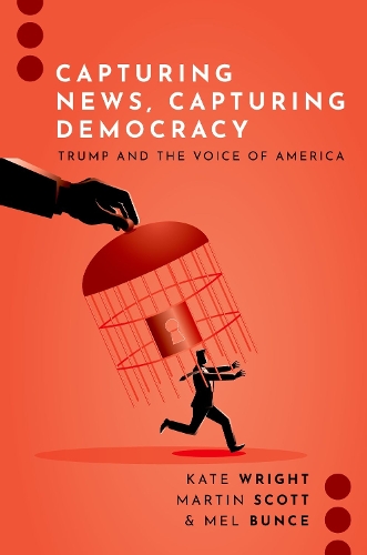 Бумажная книга «Capturing News, Capturing Democracy: Trump and the Voice of America», авторов Кейт Райт, Мартин Скотт, Мел Банс - фото №1