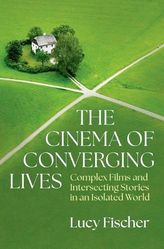 Бумажная книга «The Cinema of Converging Lives: Complex Films and Intersecting Stories in an Isolated World», автор Люси Фишер - фото №1
