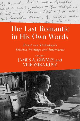Бумажная книга «The Last Romantic in His Own Words: Ernst von Dohnanyi's Selected Writings and Interviews», автор Вероника Куш - фото №1
