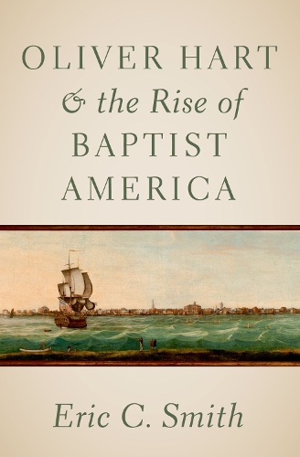 Бумажная книга «Oliver Hart and the Rise of Baptist America», автор Эрик К. Смит - фото №1
