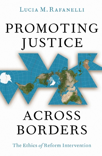 Бумажная книга «Promoting Justice Across Borders: The Ethics of Reform Intervention», автор Люсия М. Рафанелли - фото №1
