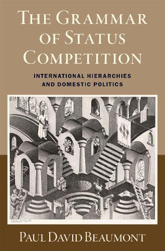 Бумажная книга «The Grammar of Status Competition: International Hierarchies and Domestic Politics», автор Пол Дэвид Бомонт - фото №1