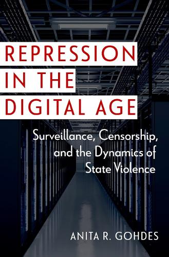 Бумажная книга «Repression in the Digital Age: Surveillance, Censorship, and the Dynamics of State Violence», автор Анита Р. Гохдес - фото №1