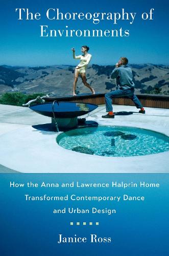 Бумажная книга «The Choreography of Environments: How the Anna and Lawrence Halprin Home Transformed Contemporary Dance and Urban Design», автор Дженис Росс - фото №1