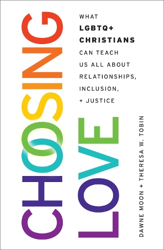 Бумажная книга «Choosing Love: What LGBTQ+ Christians Can Teach Us All About Relationships, Inclusion, and Justice», автор Доун Мун - фото №1