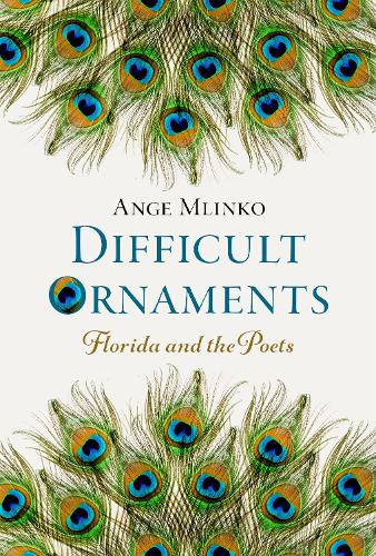 Бумажная книга «Difficult Ornaments: Florida and the Poets», автор Анже Млинко - фото №1