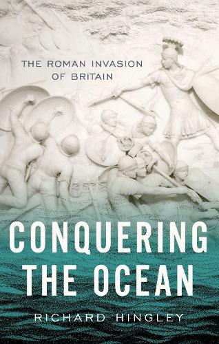 Паперова книга «Conquering the Ocean: The Roman Invasion of Britain», автор Річард Хінглі - фото №1