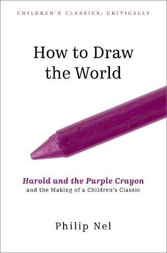Бумажная книга «How to Draw the World: Harold and the Purple Crayon and the Making of a Children's Classic», автор Филип Нел - фото №1