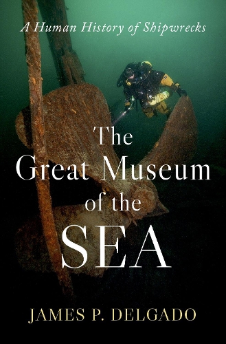 Бумажная книга «The Great Museum of the Sea: A Human History of Shipwrecks», автор Джеймс П. Дельгадо - фото №1