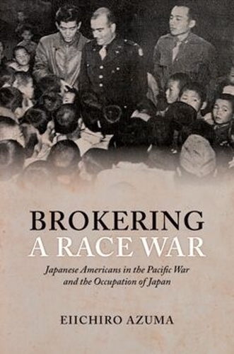 Paper book «Brokering a Race War: Japanese Americans in the Pacific War and the Occupation of Japan», author Eiichiro Azuma - фото №1