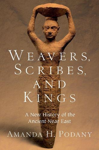 Бумажная книга «Weavers, Scribes, and Kings: A New History of the Ancient Near East», автор Аманда Х. Подани - фото №1