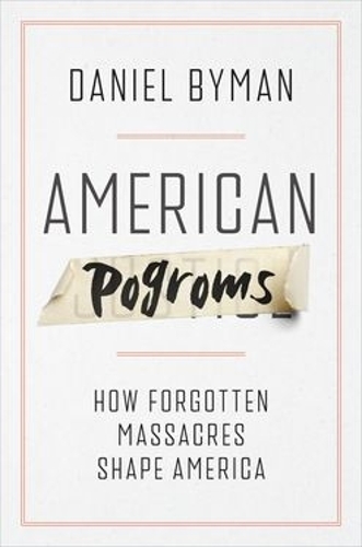Paper book «American Pogroms: How Forgotten Massacres Shape America», author Daniel Byman - фото №1