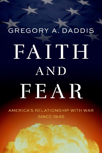 Бумажная книга «Faith and Fear: America's Relationship with War since 1945», автор Грегори А. Даддис - фото №1
