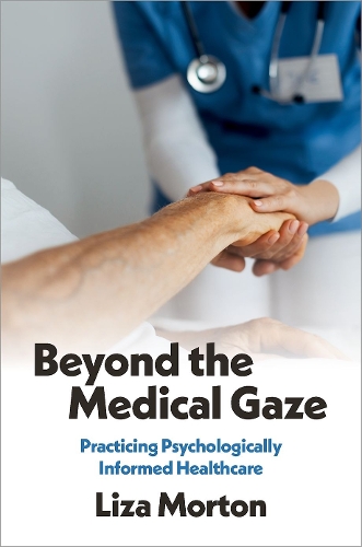 Бумажная книга «Beyond the Medical Gaze: Practicing Psychologically Informed Healthcare», автор Лайза Мортон - фото №1