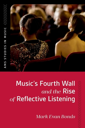 Бумажная книга «Music's Fourth Wall and the Rise of Reflective Listening», автор Марк Эван Бондс - фото №1