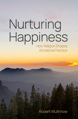 Паперова книга «Nurturing Happiness: How Religion Shapes Emotional Practice», автор Роберт Вутнов - фото №1