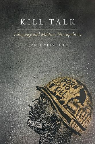 Паперова книга «Kill Talk: Language and Military Necropolitics», автор Джанет Макінтош - фото №1