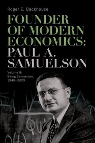 Бумажная книга «Founder of Modern Economics: Paul A. Samuelson: Volume II: Being Samuelson, 1948–2009», автор Роджер Э. Бэкхаус - фото №1